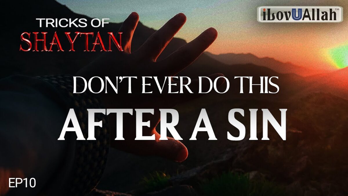 Don't EVER Do This After A Sin | EP 10 | Tricks Of Shaytan
