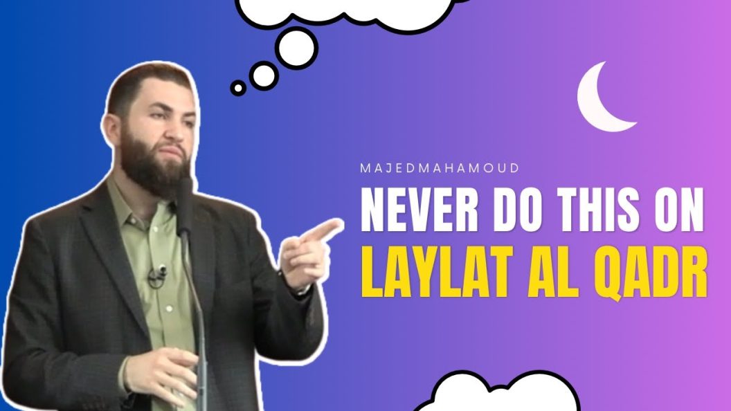 Never Do This On Laylat Al Qadr