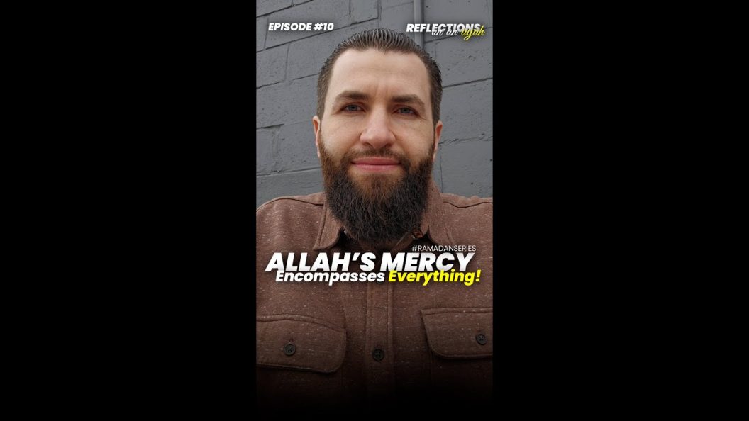 Allah’s Mercy Encompasses Everything! | Reflections Ep 10 | Al-A’raf 7:156 | Majed Mahmoud