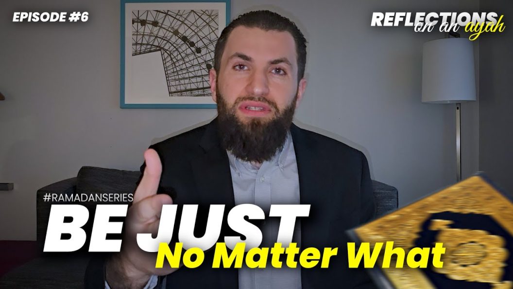 Be Just, No Matter What! | Al-Ma’idah 5:8 | Reflections Ep.6 | Majed Mahmoud